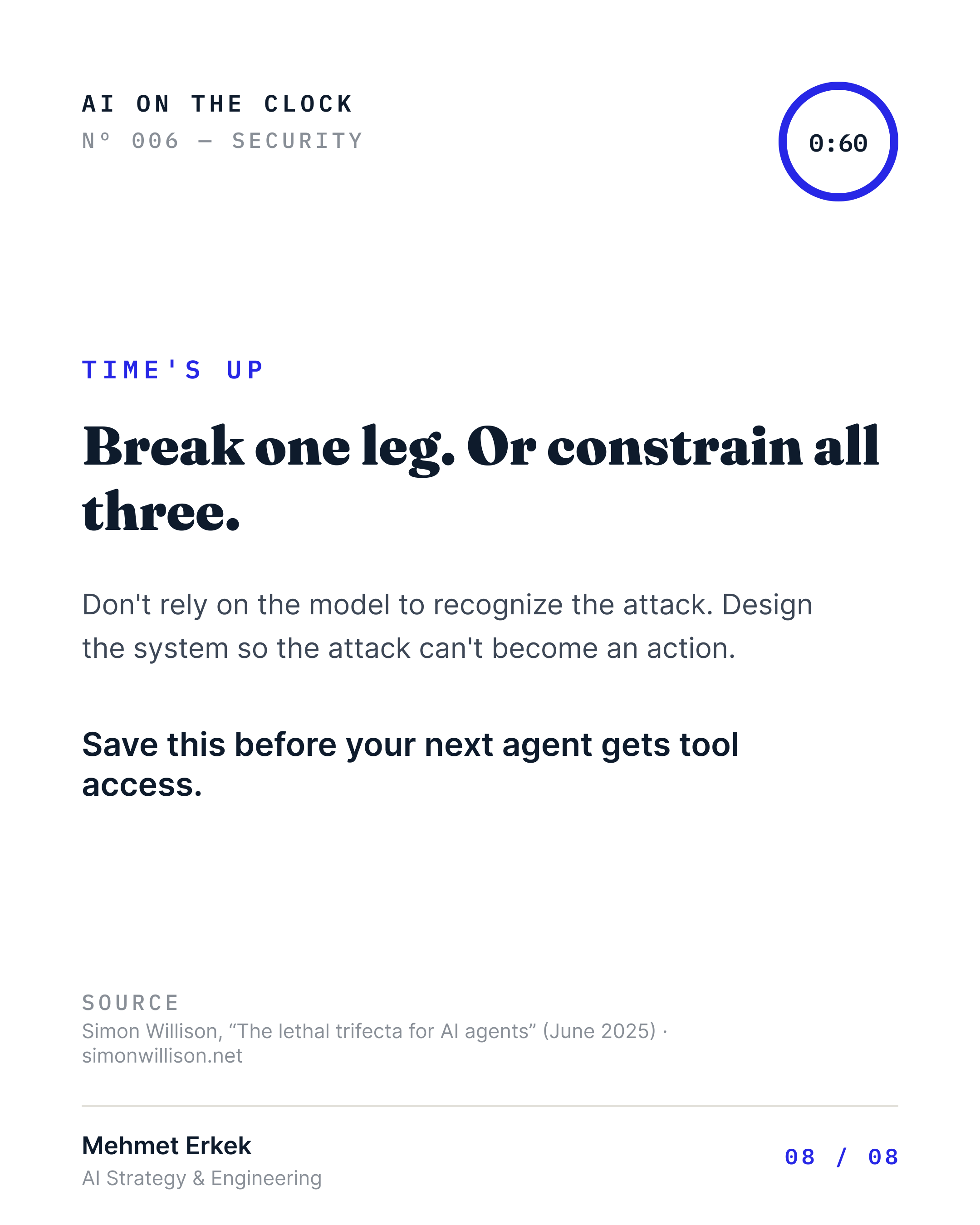 Break one leg. Or constrain all three. Don't rely on the model to recognize the attack. Design the system so the attack can't become an action. Save this before your next agent gets tool access.