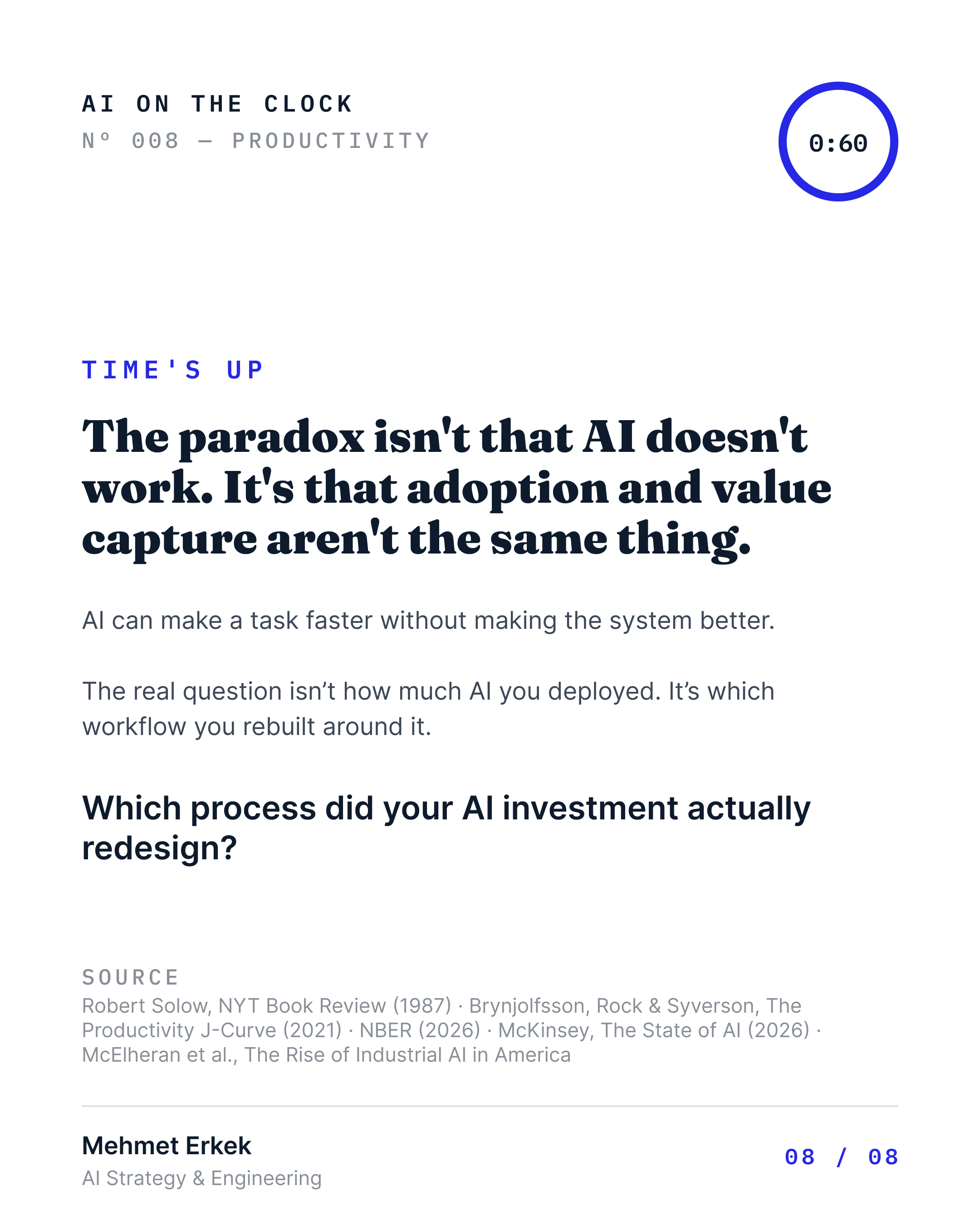 The paradox isn't that AI doesn't work; it's that adoption and value capture aren't the same. AI can speed a task without improving the system. The real question is which workflow your AI investment actually redesigned.