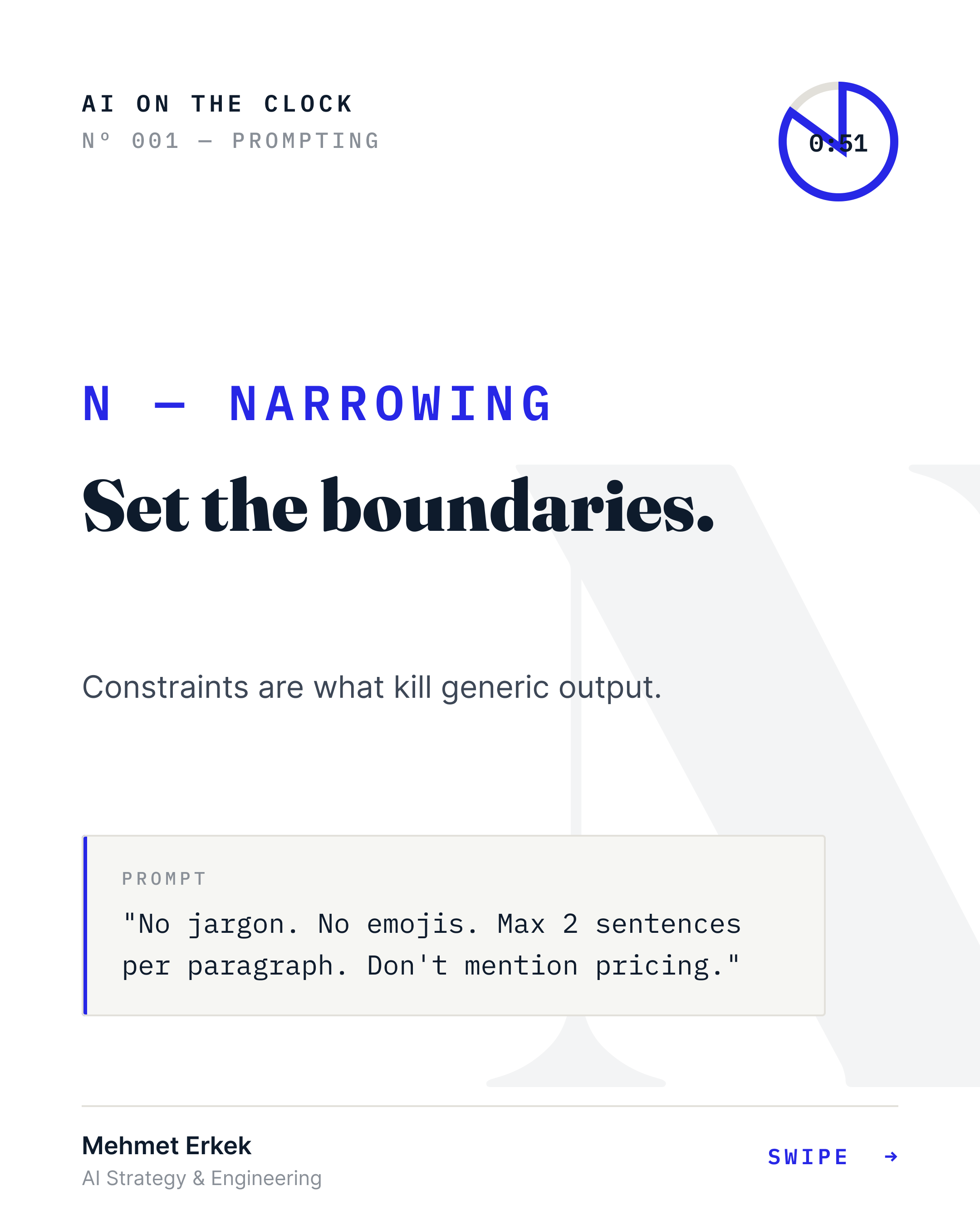 N — Narrowing: set the boundaries. Constraints are what kill generic output.