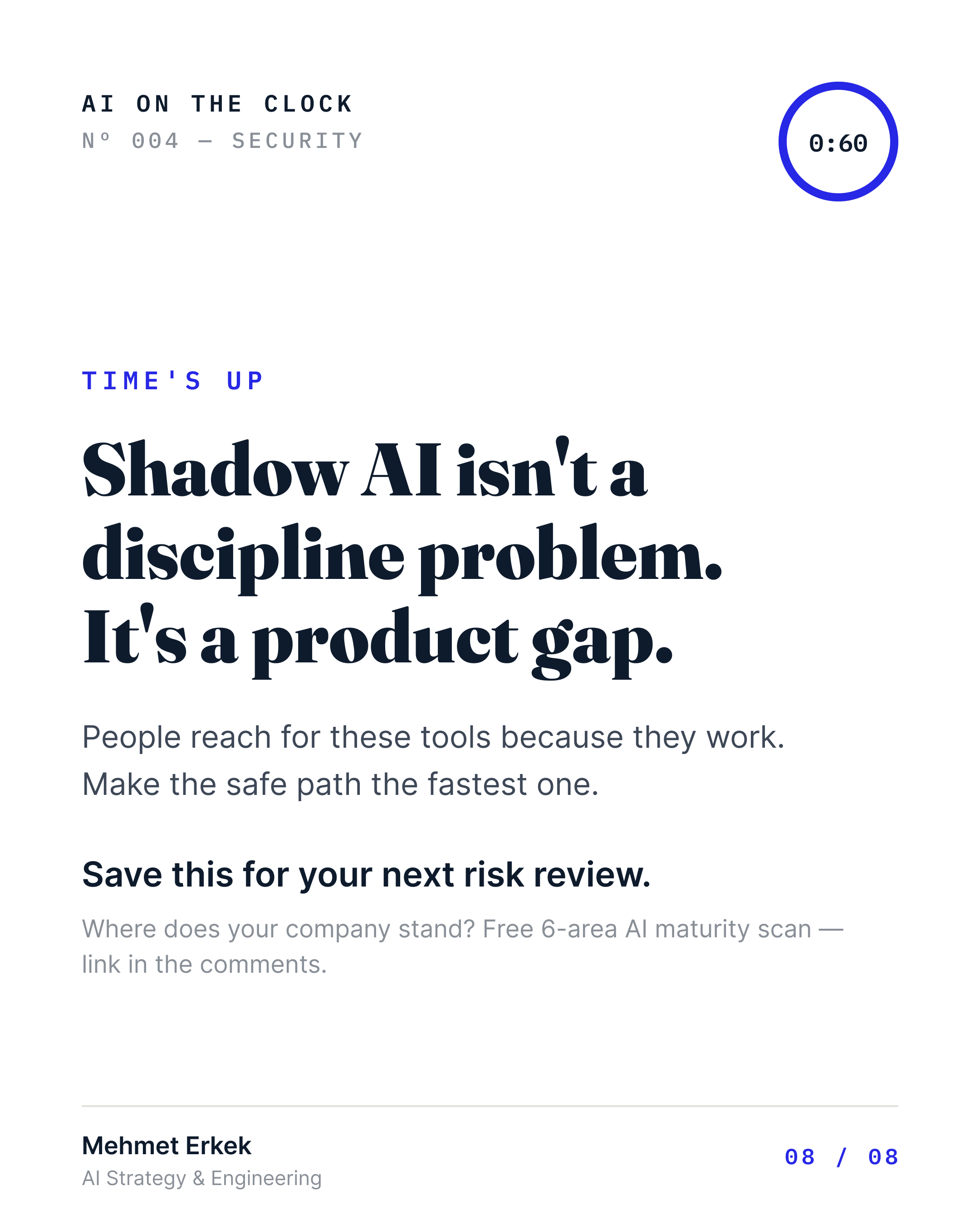Shadow AI is not a discipline problem, it is a product gap. People reach for these tools because they work. Make the safe path the fastest one.